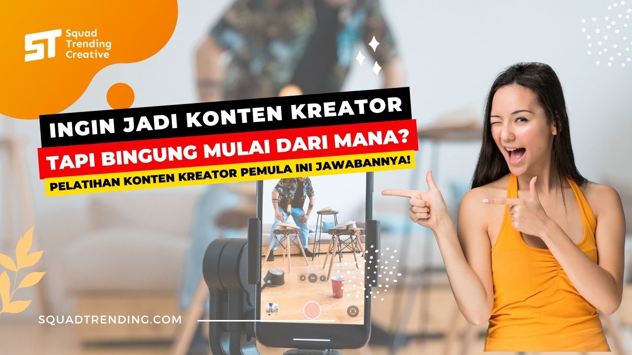Ingin Jadi Konten Kreator tapi Bingung Mulai dari Mana Pelatihan Konten Kreator Pemula Ini Jawabannya!