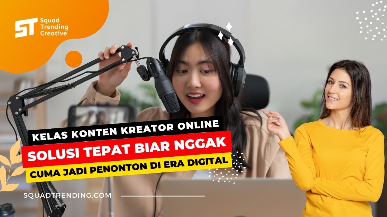 Kelas Konten Kreator Online Solusi Tepat Biar Nggak Cuma Jadi Penonton di Era Digital