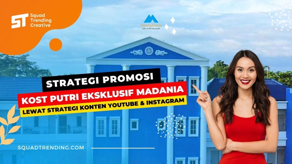 Promosi Kost Putri Eksklusif Madania Lewat Strategi Konten YouTube & Instagram
