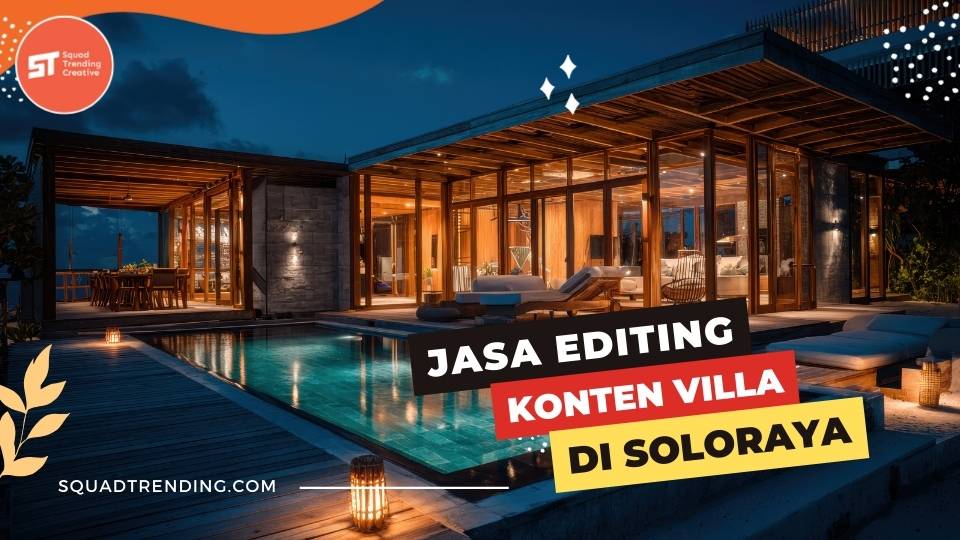 Jasa Editing Konten Villa Solo Raya